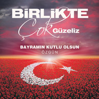 Özgün - Bayramın Kutlu Olsun (Birlikte Çok Güzeliz)