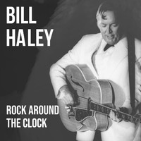 Bill Haley - Bill Haley, Rock Around The Clock