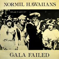 Normil Hawaiians - Gala Failed