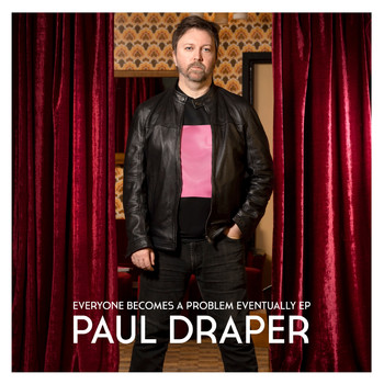 Paul Draper - Everyone Becomes a Problem Eventually EP (Explicit)