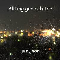 Jan Json - Allting ger och tar