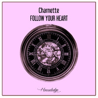 Charnette - Follow Your Heart