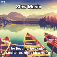 Sleep Music & Relaxing Music & Yoga - #01 Slow Music for Bedtime, Relaxation, Meditation, Noise Disturbance