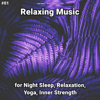 Yoga Music & Relaxing Music & Yoga - #01 Relaxing Music for Night Sleep, Relaxation, Yoga, Inner Strength