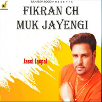 Jassi Jaspal - Fikran Ch Muk Jayengi