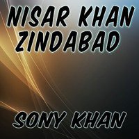 Sony Khan - Nisar Khan Zindabad