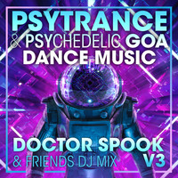Doctor Spook, Goa Doc, Psytrance Network - Psy Trance & Psychedelic Goa Dance Music, Vol. 3 (DJ Mix)