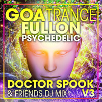 Doctor Spook, Goa Doc, Psytrance Network - Goa Trance Fullon Psychedelic, Vol. 3 (DJ Mix)