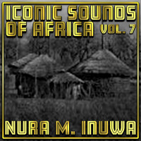 Nura M. Inuwa - Iconic Sounds of Africa Vol, 7
