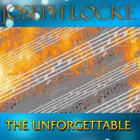 Joseph Locke - The Unforgettable Joseph Locke