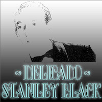 Stanley Black - Delicado