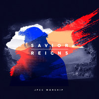 JPCC Worship - Savior Reigns (Studio Version)
