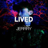 Jerrry - Lived