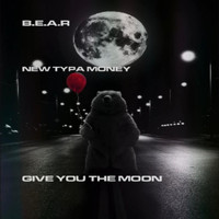B.e.a.r - Give You The Moon (Explicit)