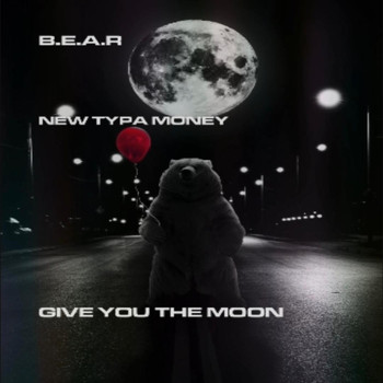 B.e.a.r - Give You The Moon (Explicit)
