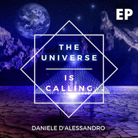 Daniele D'Alessandro - THE UNIVERSE IS CALLING