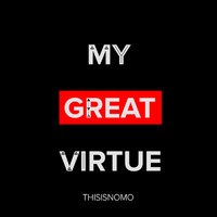 ThisIsNomo - My Great Virtue