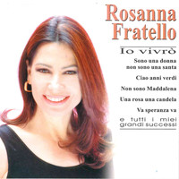 Rosanna Fratello - Io vivrò ed altri grandi successi