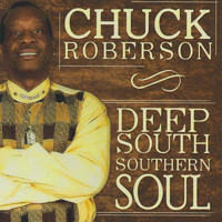 Chuck Roberson - Deep South Southern Soul