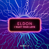 Eldon - I Want Your Love