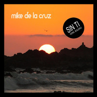 Mike de la Cruz - Sin Ti (Versión Bolero)