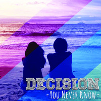 Decision - You Never Know