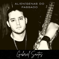 Gabriel Santos - Alienígenas do Passado