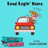 Dave Del Monte & The Cross County Boys - Road Ragin' Mama (feat. Crash Gordon)