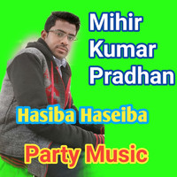 Mihir Kumar Pradhan - Hasiba Haseiba