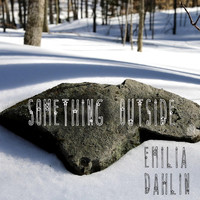 Emilia Dahlin - Something Outside