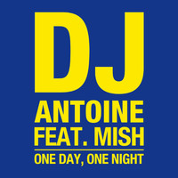 DJ Antoine feat. MISH - One Day, One Night