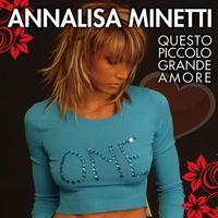 Annalisa Minetti - Questo Piccolo Grande Amore