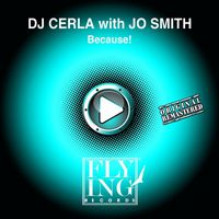 DJ Cerla - Because! (feat. Jo Smith) (2014 Remastered Version)
