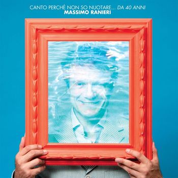 Massimo Ranieri - Canto Perché Non So Nuotare... Da 40 Anni