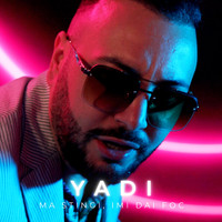 Yadi - Ma stingi, imi dai foc