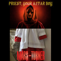 Mars Turner - Priest, your altar boy (Doomed Edition)