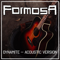 Formosa - Dynamite (Acoustic Version)