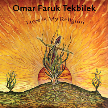 Omar Faruk Tekbilek - Love Is My Religion