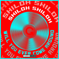 Shiloh - Will You Ever Come Around