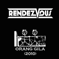 Rendezvous - Orang Gila (2010)