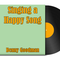 Benny Goodman - Singing a Happy Song