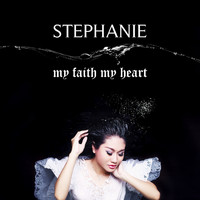Stephanie - My Faith My Heart