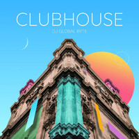 DJ Global Byte - Clubhouse (Explicit)