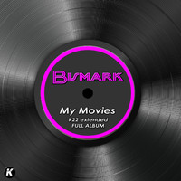 Bismark - MY MOVIES k22 extended full album