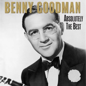 Benny Goodman - Absolutely The Best