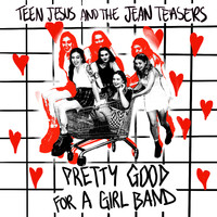 Teen Jesus and the Jean Teasers - Girl Sports (Explicit)