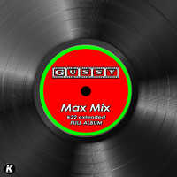 Gussy - MAX MIX k22 extended full album