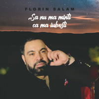 Florin Salam - Sa Nu Ma Minti Ca Ma Iubesti