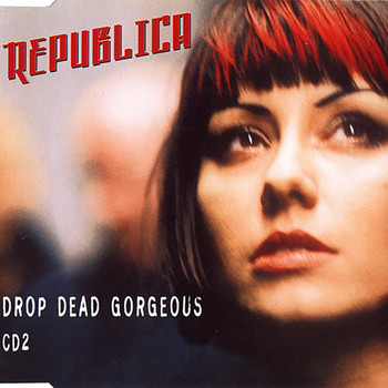 Republica - Drop Dead Gorgeous EP2
