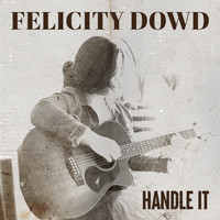 Felicity Dowd - Handle It